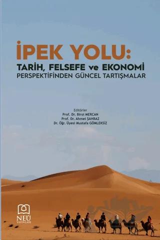İpek Yolu: Tarih, Felsefe ve Ekonomi Perspektifinden Güncel Tartışmalar