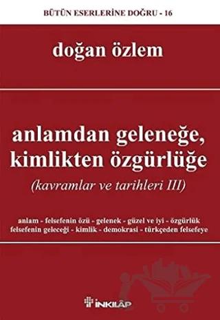 Anlamdan Geleneğe, Kimlikten Özgürlüğe
