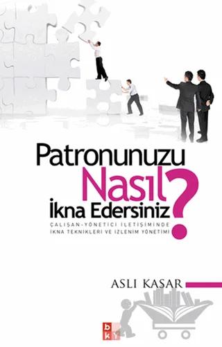 Patronunuzu Nasıl İkna Edersiniz? – Aslı Kasar – Babıali Kültür Yayıncılığı kitap kapağı