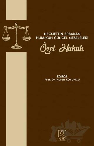 Necmettin Erbakan Hukukun Güncel Meseleleri Özel Hukuk