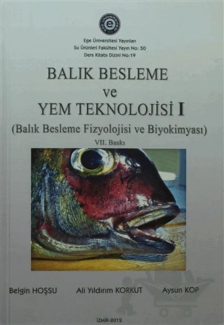 Balık Besleme ve YEM Teknolojisi 1 – Ali Yıldırım Korkut, Aysun Kop, Belgin Hoşsu – Ege Üniversitesi Yayınları kitap kapağı