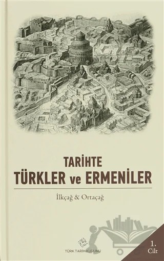Tarihte Türkler ve Ermeniler Cilt: 1 – Kolektif – Türk Tarih Kurumu Yayınları kitap kapağı
