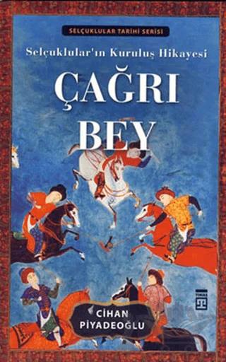 Selçuklular’ın Kuruluş Hikayesi Çağrı Bey