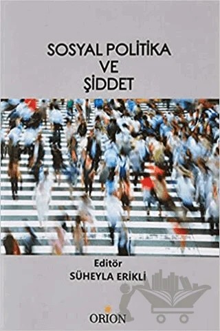 Sosyal Politika ve Şiddet – Süheyla Erikli – Orion Kitabevi kitap kapağı