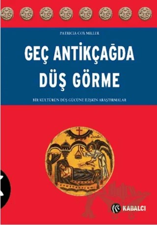Geç Antikçağ'da Düş Görme – Patricia Cox Miller – Kabalcı Yayınevi kitap kapağı