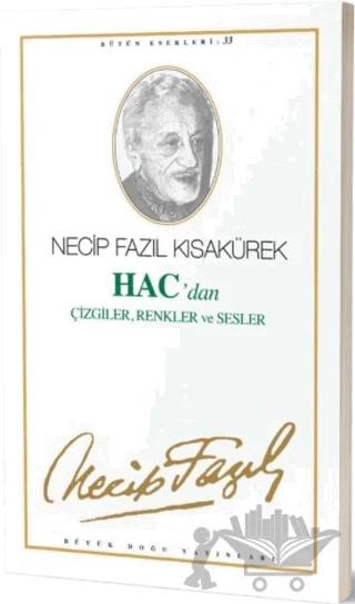 Hac'dan Çizgiler, Renkler ve Sesler : 27 - Necip Fazıl Bütün Eserleri