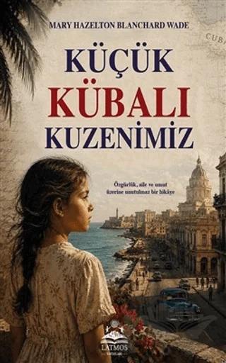Küçük Kübalı Kuzenimiz – Mary Hazelton Wade – Latmos Yayınları kitap kapağı