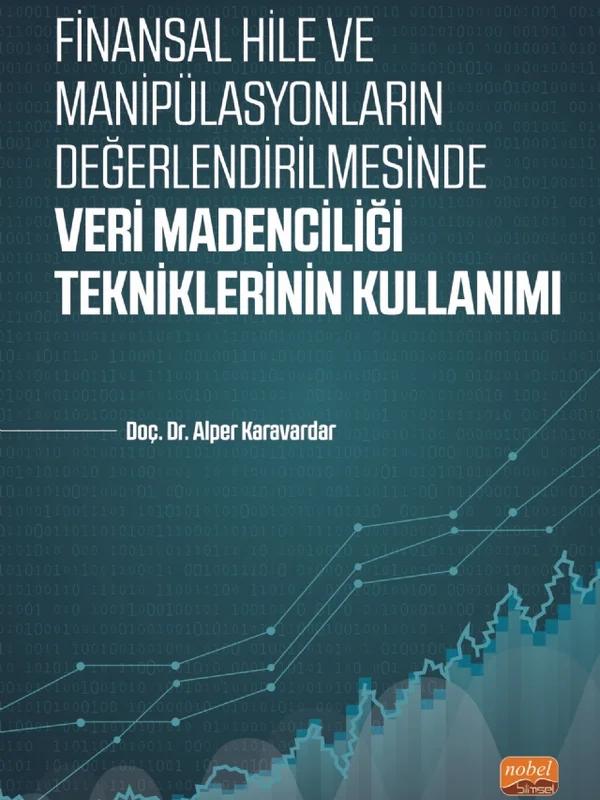 Finansal Hile ve Manipülasyonların Değerlendirilmesinde VERİ MADENCİLİĞİ TEKNİKLERİNİN KULLANIMI