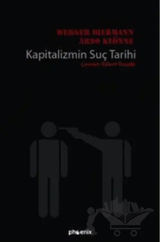 Kapitalizmin Suç Tarihi – Werner Biermann – Phoenix Yayınevi kitap kapağı