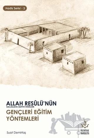 Allah Resulü'nün Gençleri Eğitim Yöntemleri - Hadis Serisi 3