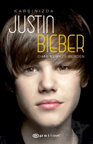 Karşınızda Justin Bieber – Chas Newkey Burden – Epsilon Yayınevi kitap kapağı