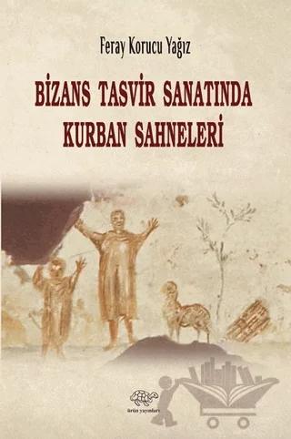 Bizans Tasvir Sanatında Kurban Sahneleri