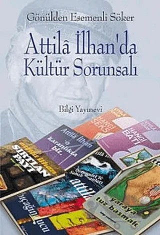 Attila İlhan’da Kültür Sorunsalı – Gönülden Esemenli Söker – Bilgi Yayınevi kitap kapağı