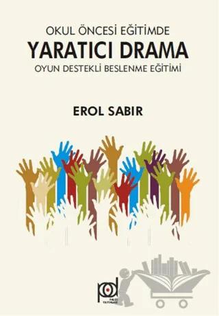Okul Öncesi Eğitimde Yaratıcı Drama - Oyun Destekli Beslenme Eğitimi