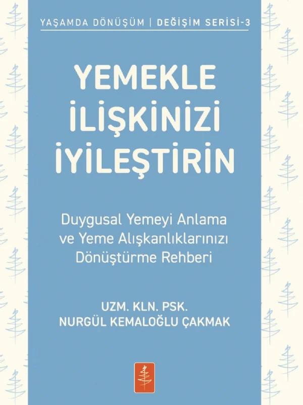 YEMEKLE İLİŞKİNİZİ İYİLEŞTİRİN - Duygusal Yemeyi Anlama ve Yeme Alışkanlıklarınızı Dönüştürme Rehberi