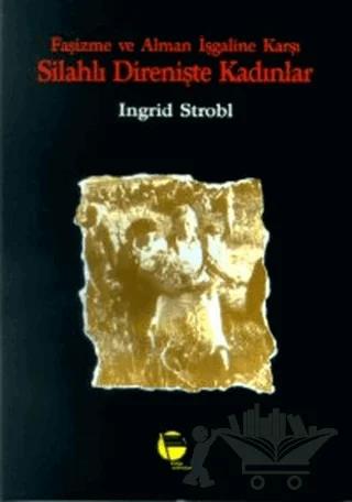 Faşizme ve Alman İşgaline Karşı Silahlı Direnişte Kadınlar