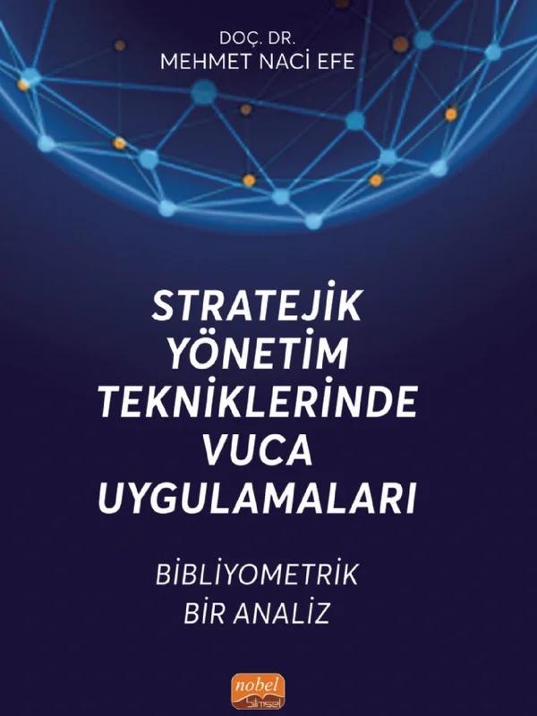 STRATEJİK YÖNETİM TEKNİKLERİNDE VUCA UYGULAMALARI - Bibliyometrik Bir Analiz