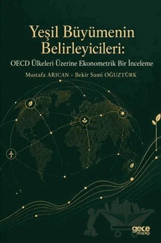 Yeşil Büyümenin Belirleyicileri: OECD Ülkeleri Üzerine Ekonometrik Bir İnceleme – Mustafa Arıcan, Bekir Sami Oğuztürk – Gece Kitaplığı kitap kapağı