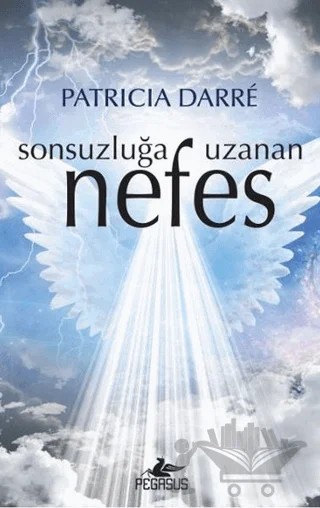 Sonsuzluğa Uzanan Nefes – Patricia Darre – Pegasus Yayınları kitap kapağı