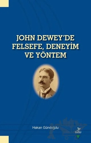 John Dewey'de Felsefe Deneyim ve Yöntem – Hakan Gündoğdu – Grafiker Yayınları kitap kapağı