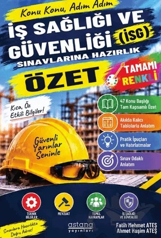 İş Sağlığı ve Güvenliği (İSG) Sınavlarına Hazırlık Özet Kitabı – Fatih Mehmet Ateş, Ahmet Haşim Ateş – Astana Yayınları kitap kapağı