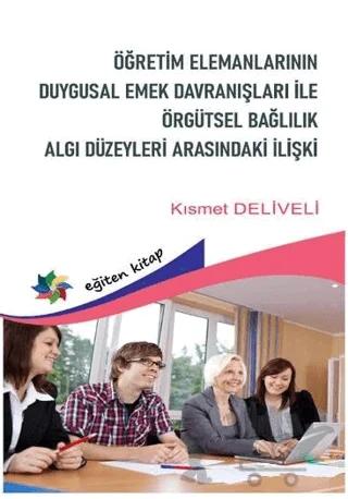 Öğretim Elemanlarının Duygusal Emek Davranışları Örgütsel Bağlılık Algı Düzeyleri Arasındaki İlişki