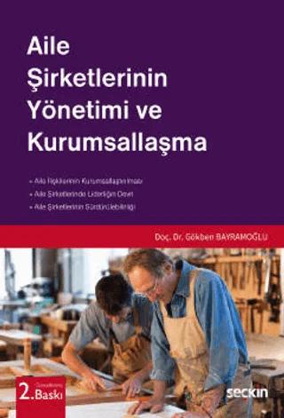 Aile Şirketlerinin Yönetimi ve Kurumsallaşma – Gökben Bayramoğlu – Seçkin Yayıncılık kitap kapağı