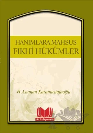 Hanımlara Mahsus Fıkhi Hükümler – Asuman Karamustafaoğlu – Kitap Kalbi Yayıncılık kitap kapağı