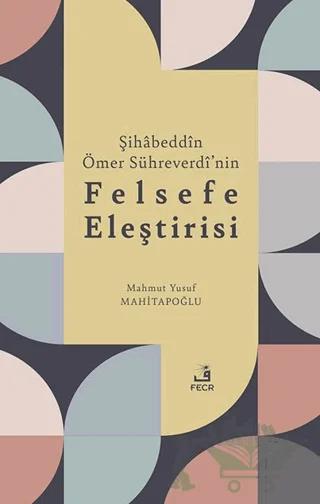 Şihabeddin Ömer Sühreverdi’nin Felsefe Eleştirisi