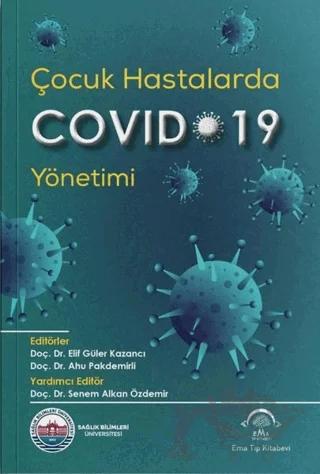 Çocuk Hastalarda Covid-19 Yönetimi – Ahu Pakdemirli, Elif Güler Kazancı, Senem Alkan Özdemir – EMA Tıp Kitabevi kitap kapağı