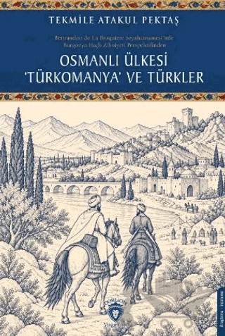 Osmanlı Ülkesi 'Türkomanya' ve Türkler – Tekmile Atakul Pektaş – Dorlion Yayınları kitap kapağı