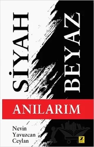 Siyah Beyaz Anılarım – Nevin Yavuzcan Ceylan – Zinde Yayıncılık kitap kapağı