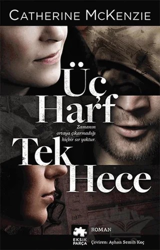 Üç Harf Tek Hece – Catherine McKenzie – Eksik Parça Yayınları kitap kapağı