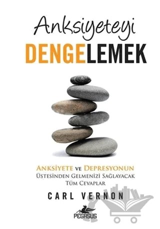 Anksiyeteyi Dengelemek – Carl Vernon – Pegasus Yayınları kitap kapağı