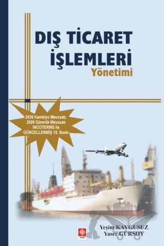 Dış Ticaret İşlemleri Yönetimi – Yeşim Kaygusuz, Yaser Gürsoy – Ekin Basım Yayın kitap kapağı