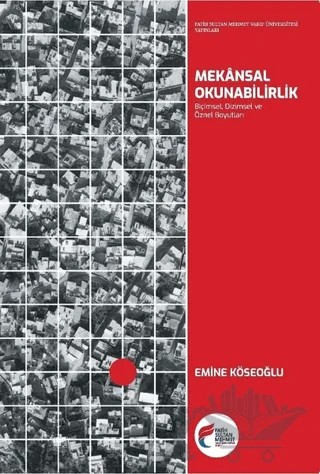 Mekansal Okunabilirlik – Emine Köseoğlu – Fatih Sultan Mehmet Vakıf Üniversitesi Yayınları kitap kapağı