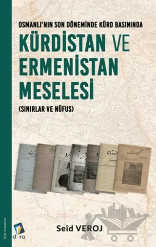 Osmanlı'nın Son Döneminde Kürd Basınında Kürdistan ve Ermenistan Meselesi – Seid Veroj – Dara Yayınları kitap kapağı