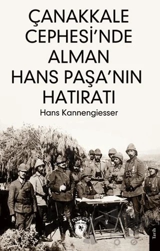 Çanakkale Cephesi’nde Alman Hans Paşa’nın Hatıratı – Hans Kannengiesser Pasha – Dorlion Yayınları kitap kapağı
