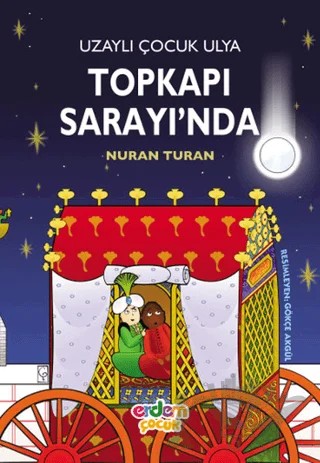 Uzaylı Çocuk Ulya Topkapı Sarayı'nda – Nuran Turan – Erdem Çocuk kitap kapağı