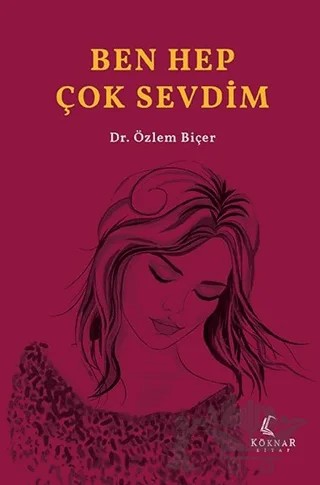 Ben Hep Çok Sevdim – Özlem Biçer – Köknar Kitap kitap kapağı