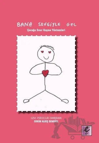 Bana Sevgiyle Gel – Evrim Alkış Demirel – Efil Yayınevi kitap kapağı