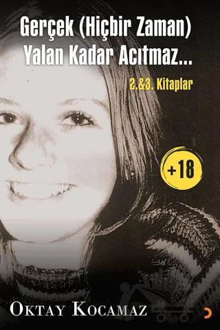 Gerçek (Hiçbir Zaman) Yalan Kadar Acıtmaz… 2. & 3. Kitaplar