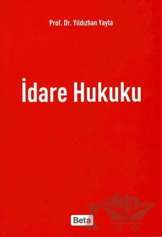 İdare Hukuku – Yıldızhan Yayla – Beta Yayınevi kitap kapağı