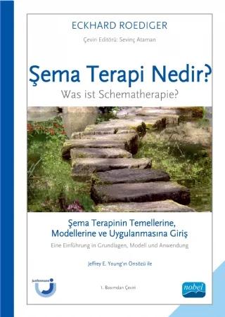 ŞEMA TERAPİ NEDİR? Şema Terapinin Temellerine, Modellerine ve Uygulanmasına Giriş - Was ist Schematherapie? Eine Einführung in Grundlagen, Modell und Anwendung