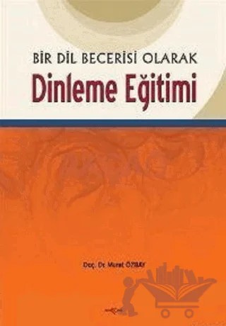 Bir Dil Becerisi Olarak Dinleme Eğitimi – Murat Özbay – Akçağ Yayınları kitap kapağı