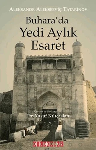 Buhara'da Yedi Aylık Esaret – Aleksandr Alekseeviç Tatarinov – Bilgeoğuz Yayınları kitap kapağı