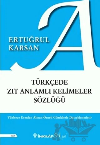Türkçede Zıt Anlamlı Kelimeler Sözlüğü – Ertuğrul Karsan – İnkılap Kitabevi kitap kapağı