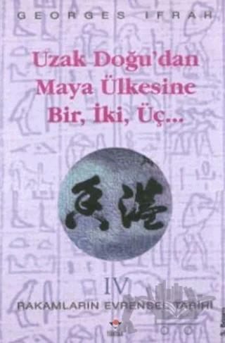 Uzak Doğu’dan Maya Ülkesine Bir, İki, Üç.. Rakamların Evrensel Tarihi 4