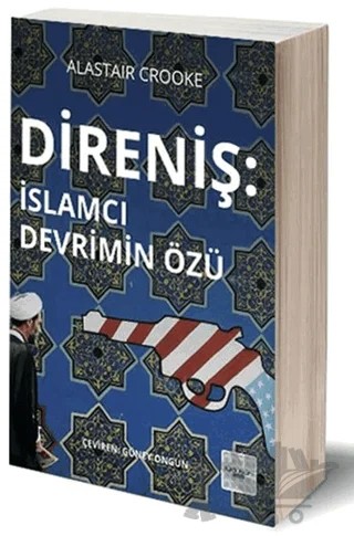 Direniş - İslamcı Devrimin Özü – Alastair Crooke – İyidüşün Yayınları kitap kapağı