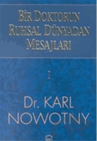 Bir Doktorun Ruhsal Dünyadan Mesajları 1 – Karl Nowotny – Ruh ve Madde Yayınları kitap kapağı